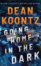 Going Home in the Dark by Dean Koontz Hardcover Book