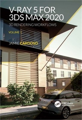 V-Ray 5 for 3ds Max 2020: 3D Rendering Workflows Volume 1 (Paperback or Softback