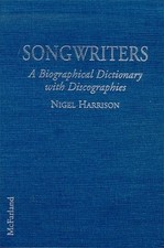 Songwriters: A Biographical Dictionary With Discographies by Harrison, Nigel, Go