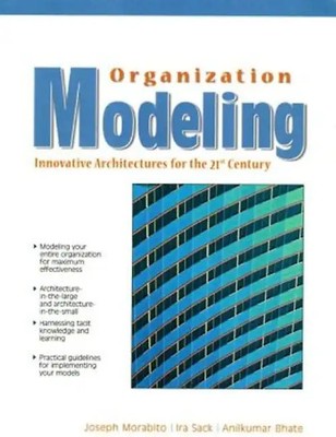 Organization Modeling: Innovative Architec- Tures for the 21st Century - Joseph