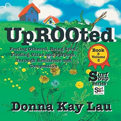 Uprooted : Feeling Othered, Being Seen, Finding Value a -  NEW Donna Kay Lau 202