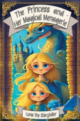 The Princess and Her Magical Menagerie -  NEW LUNA. THE STORY 2023-04-27