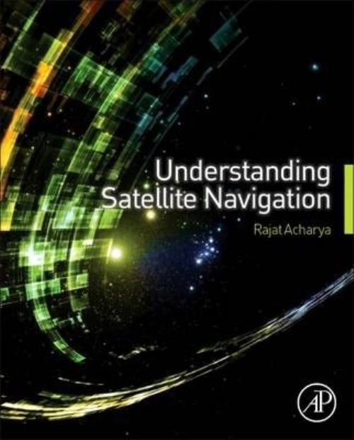 Understanding Satellite Navigation Acharya Hardback Academic Press 9780127999494