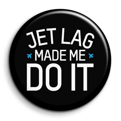 Jet lag Made me Do it - Magnet Fridge round 56mm