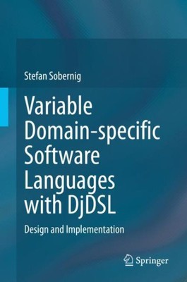 Variable Domain-Specific Software Languages With DJDSL : Design and Implement...