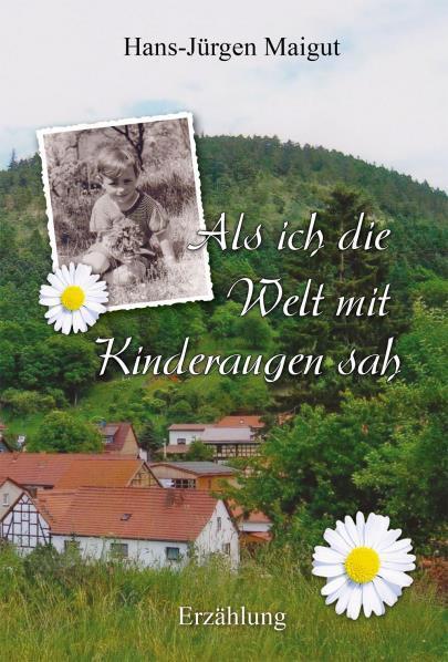 Thumbnail - Als Ich Die Welt Mit Kinderaugen Sah Hans-jürgen Maigut