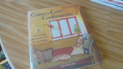 Country Color Combinations : Decorating Solutions for Every Room by Kate Butcher