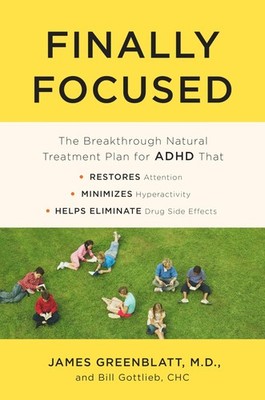 Finally Focused: The Breakthrough Natural Treatment Plan for ADHD That Resto...