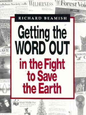 Getting the Word Out in the Fight to Save the Earth: An Indispensible Guide to S