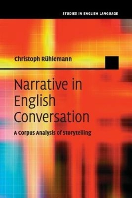 Narrative in English Conversation: A Corpus Analysis of Storytelling (Studies