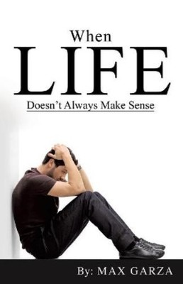Max Garza When Life doesn't Always Make Sense (Taschenbuch)