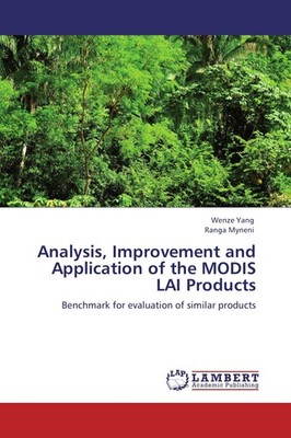 Analysis, Improvement and Application of the MODIS LAI Products Wenze Yang
