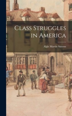 Simons - Class Struggles in America - New hardback or cased book - 92 - X555z