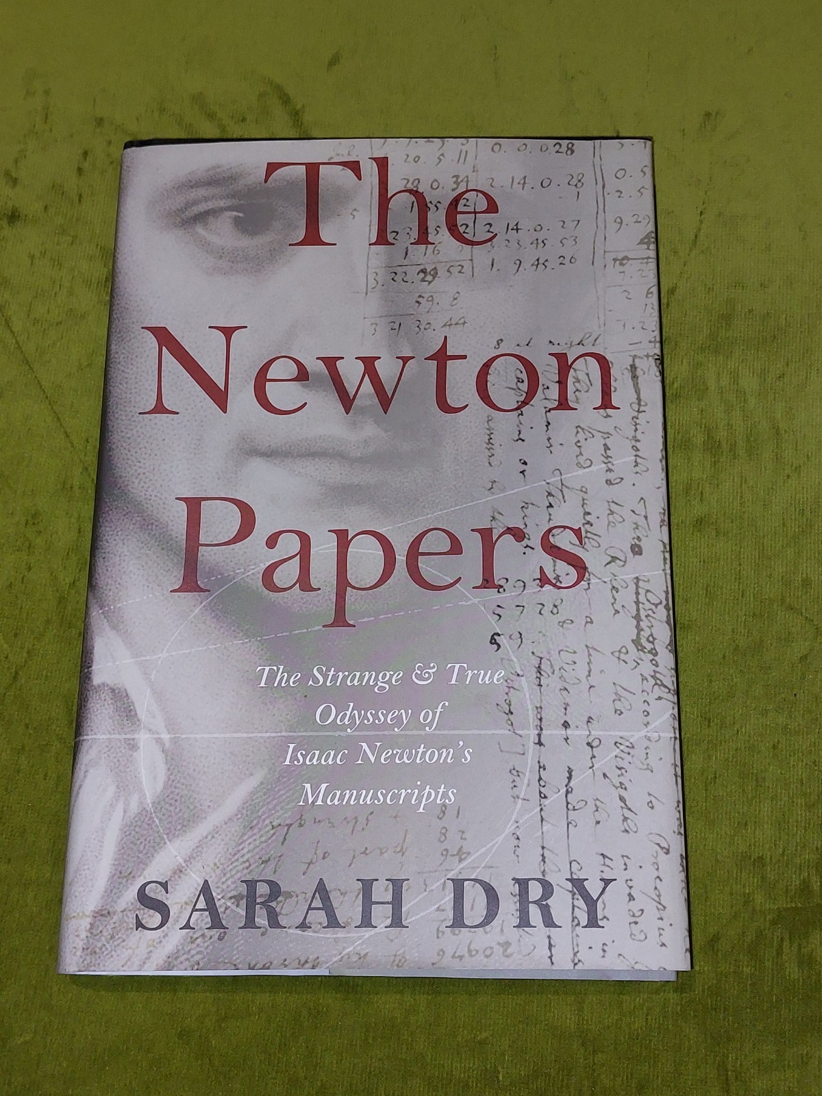 The Newton Papers: The Strange and True Odyssey of Isaac Newton's Manuscript Hb