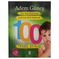 0-6 Yaş DöNemi ÇOcuk EğItiminde 100 Temel Kural