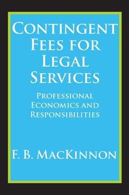 CONTINGENT FEES FOR LEGAL SERVICES By F B Mackinnon **BRAND NEW**