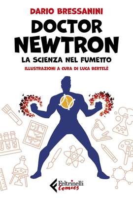 Dario Bressanini Luca Bertel Doctor Newtron. La scienza nel fumett (Taschenbuch)