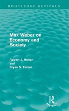 Max Weber on Economy and Society (Routledge Revivals) by Robert Holton (English)