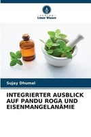 Sujay Dhumal | Integrierter Ausblick AUF Pandu Roga UND EisenmangelanÄMie | Buch