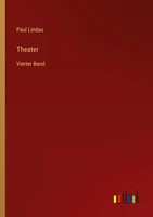 Paul Lindau | Theater | Taschenbuch | Deutsch (2025) | Vierter Band | 240 S.