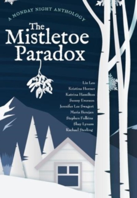 The Mistletoe Paradox: A Monday Night Anthology by Kristina Horner HARDBACK