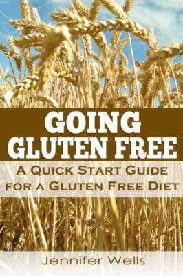 Going Gluten Free: A Quick Start Guide for a Gluten Free Diet - Paperback - GOOD