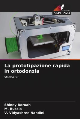 Shiney Boruah (u. a.) | La prototipazione rapida in ortodonzia | Taschenbuch