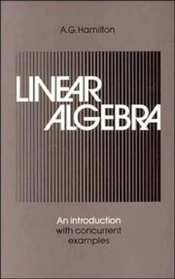 Linear Algebra: An Introduction wit..., Hamilton, A. G.
