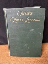 Christ's Object Lessons By Ellen G. White /Rare 1900 edition/ Berrien Springs