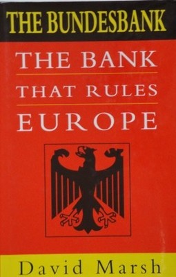 The Bank That Rules the World: Bundesbank - A Study in German Po