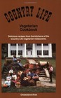 Country Life Vegetarian Cookbook: Delicious Recipes from the Kitchens of the...