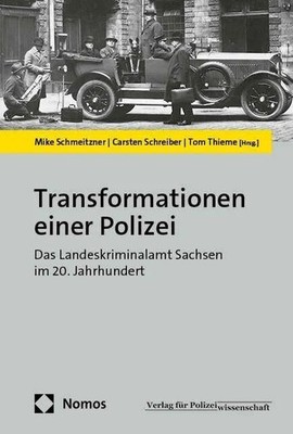 Transformationen einer Polizei: Das Landeskriminalamt Sachsen im 20. Buch Nomos