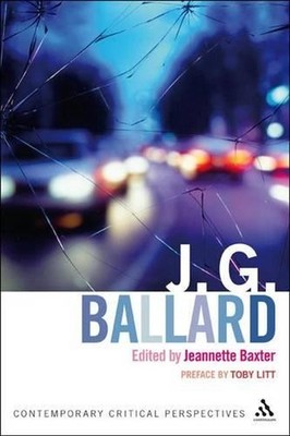 J. G. Ballard: Contemporary Critical Perspectives by Dr Jeannette Baxter (Englis