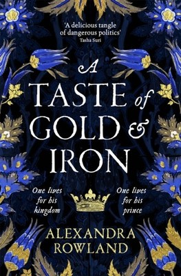 A Taste of Gold and Iron by Alexandra Rowland (Paperback Book)