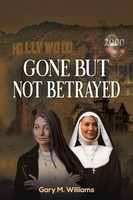 Gary M. Williams - Gone But Not Betrayed - Paperback - G245Z