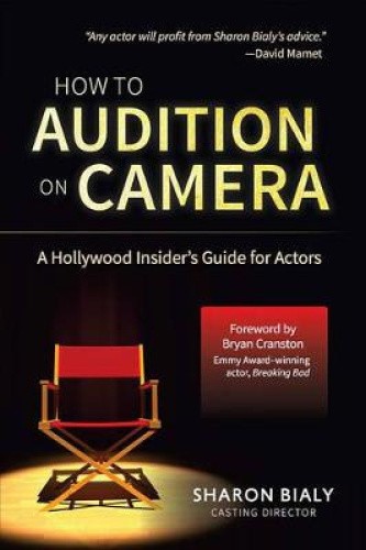 How to Audition on Camera: A Hollywood Insider's Guide for Actors