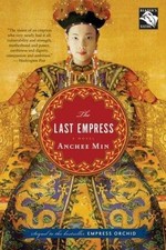 The Last Empress: A Novel by Anchee Min
