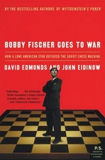 Bobby Fischer Goes to War: How A Lone American Star Defeated the Soviet Ches...