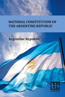 Argentine Republic | National Constitution Of The Argentine Republic | Buch