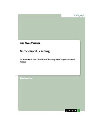 Game-Based-Learning: Im Kontext zu einer Studie zur Nutzung von Computern durch 