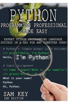 Python Programming Professional Made Easy by Key, Sam