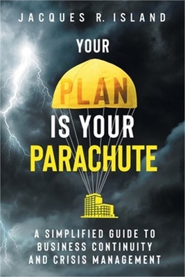 Your Plan is Your Parachute: A Simplified Guide to Business Continuity and Crisi