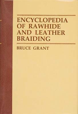 Encyclopedia of Rawhide and Leather Braiding by Bruce Grant (Hardcover, 2009)