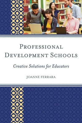 Professional Development Schools: Creative Solutions for Educators by JoAnne Fer