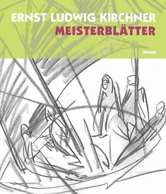 Ernst Ludwig Kirchner - Meisterblätter: Katalogbuch zur Buch Hirmer
