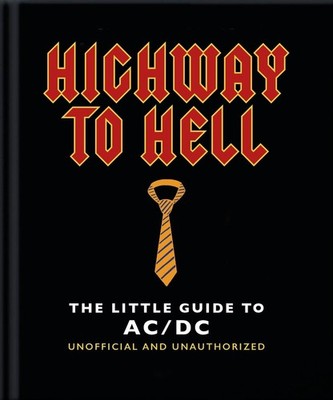 Highway to Hell: The Little Guide to AC/DC by OH Hardcover Book