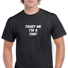 Trust Me Im Chef Food Cook Funny Joke Gift Black White Cotton T-shirt S-5XL