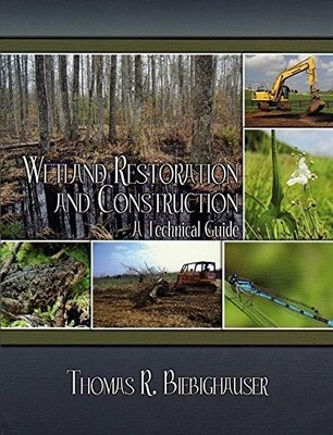 Wetland Restoration and Construction A Technical Guide (2nd Edition)