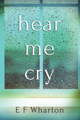 Hear Me Cry: A grisly past uncovered., Wharton, Eileen