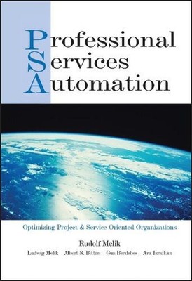 Professional Services Automation: Optimizing Project & Service Oriented Organiza